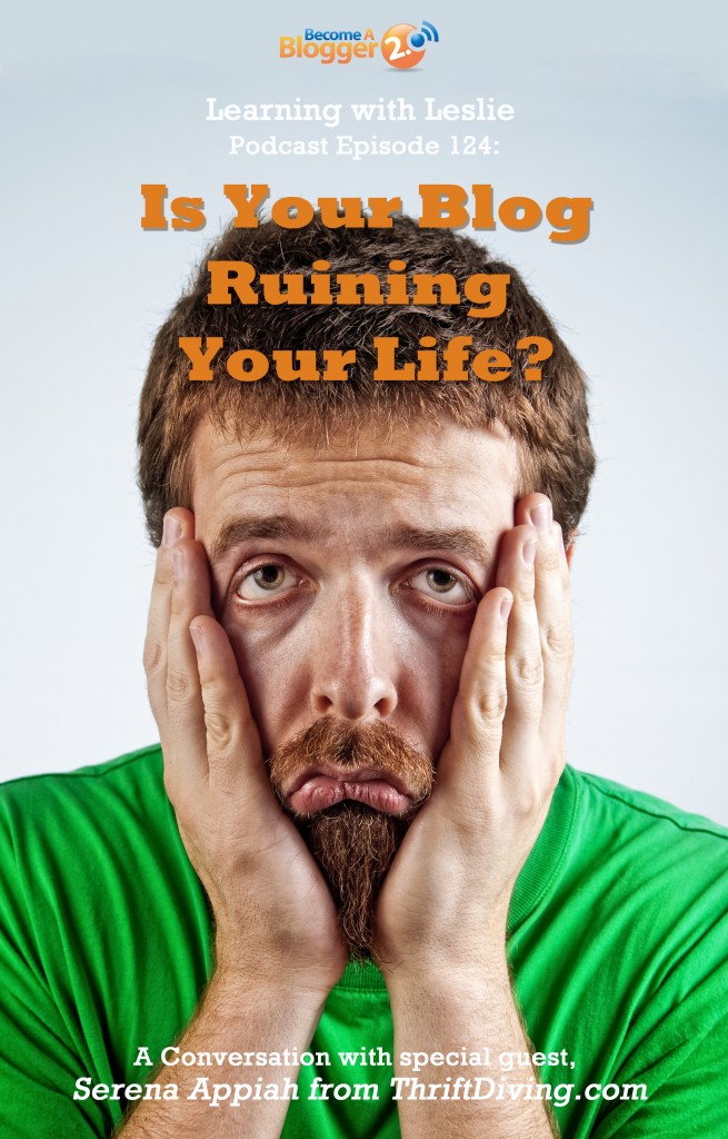 LWL_124_Is Your Blog Ruining Your Life