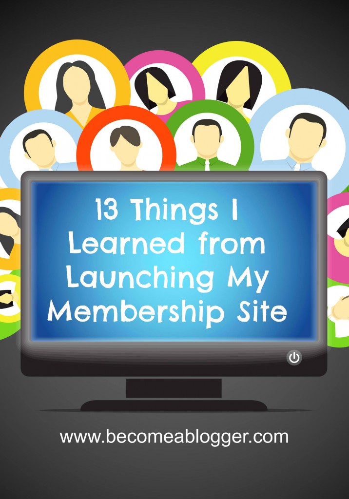 151 Thirteen Things I Learned From Launching My Membership Site