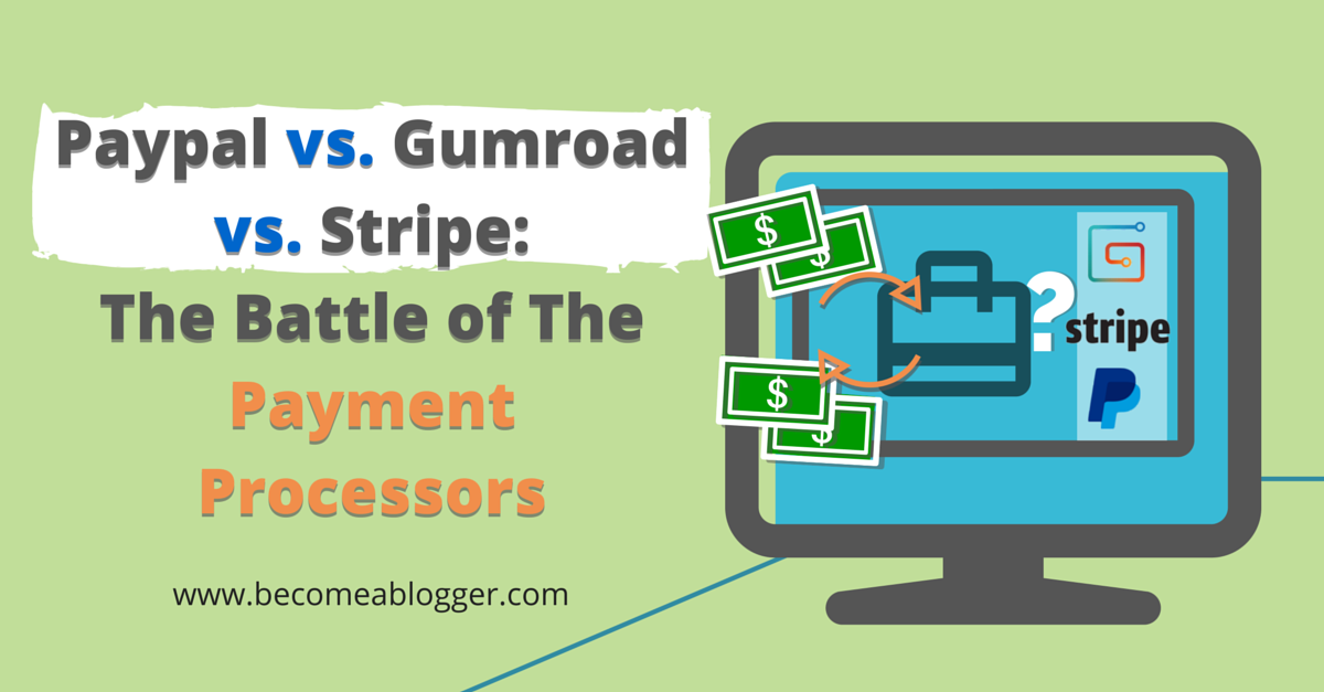 Paypal vs. Gumroad vs. Stripe The Battle of The Payment Processors