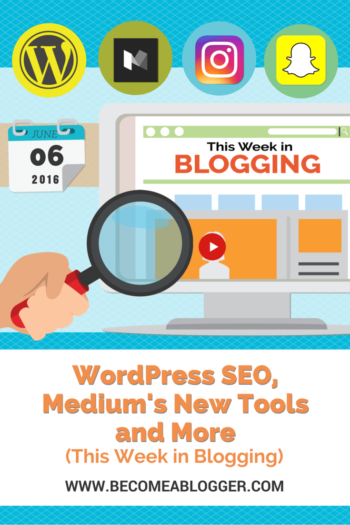 WordPress SEO, Medium's New Tools and More