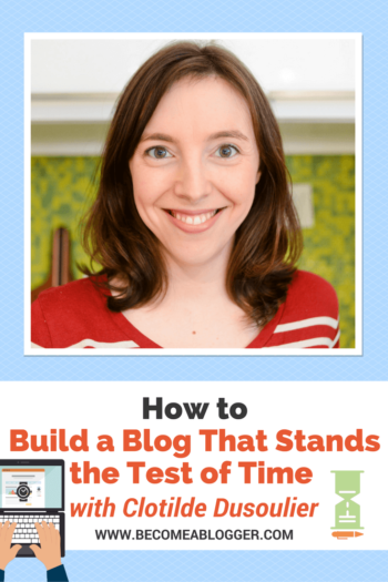 How to Build a Blog That Stands the Test of Time - Clotilde Dusoulier