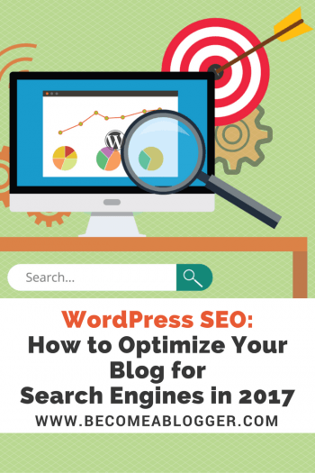 WordPress SEO: How to Optimize Your Blog for Search Engines in 2017